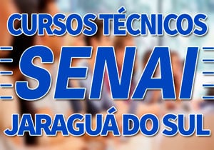 Cursos Técnicos SENAI Jaraguá do Sul 2018