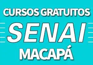 Cursos Gratuitos SENAI Macapá 2023